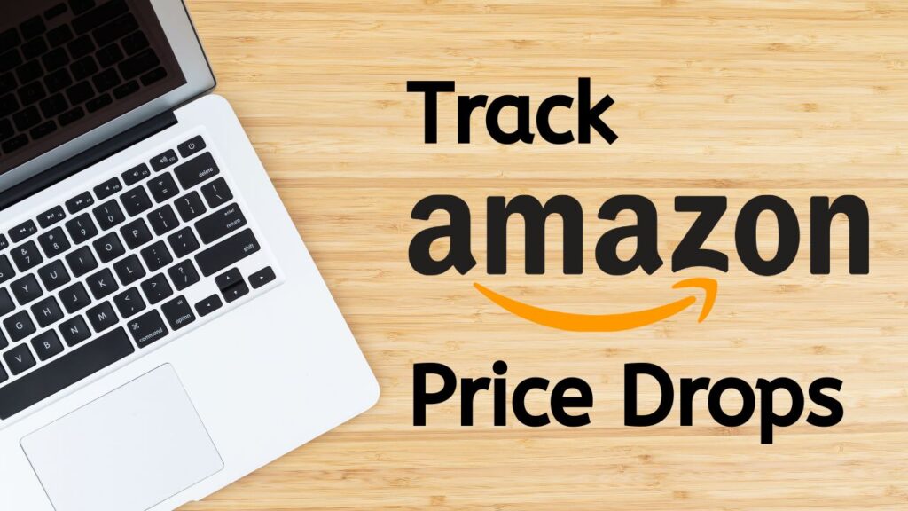 How to Track Amazon Price Drops on Laptop