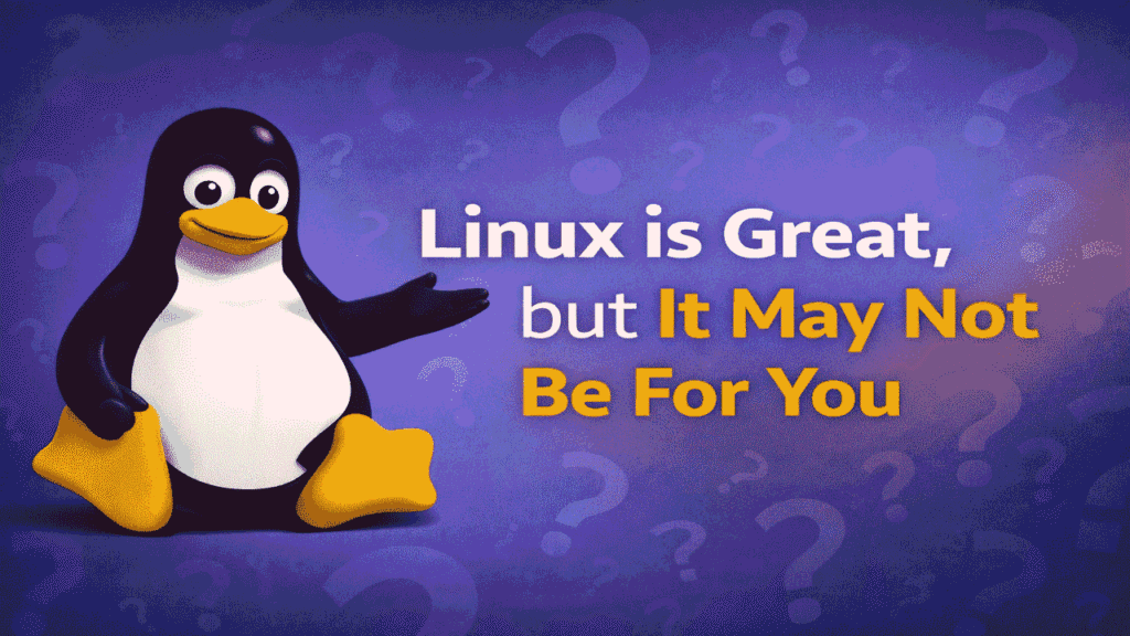 Linux May Not Be For You